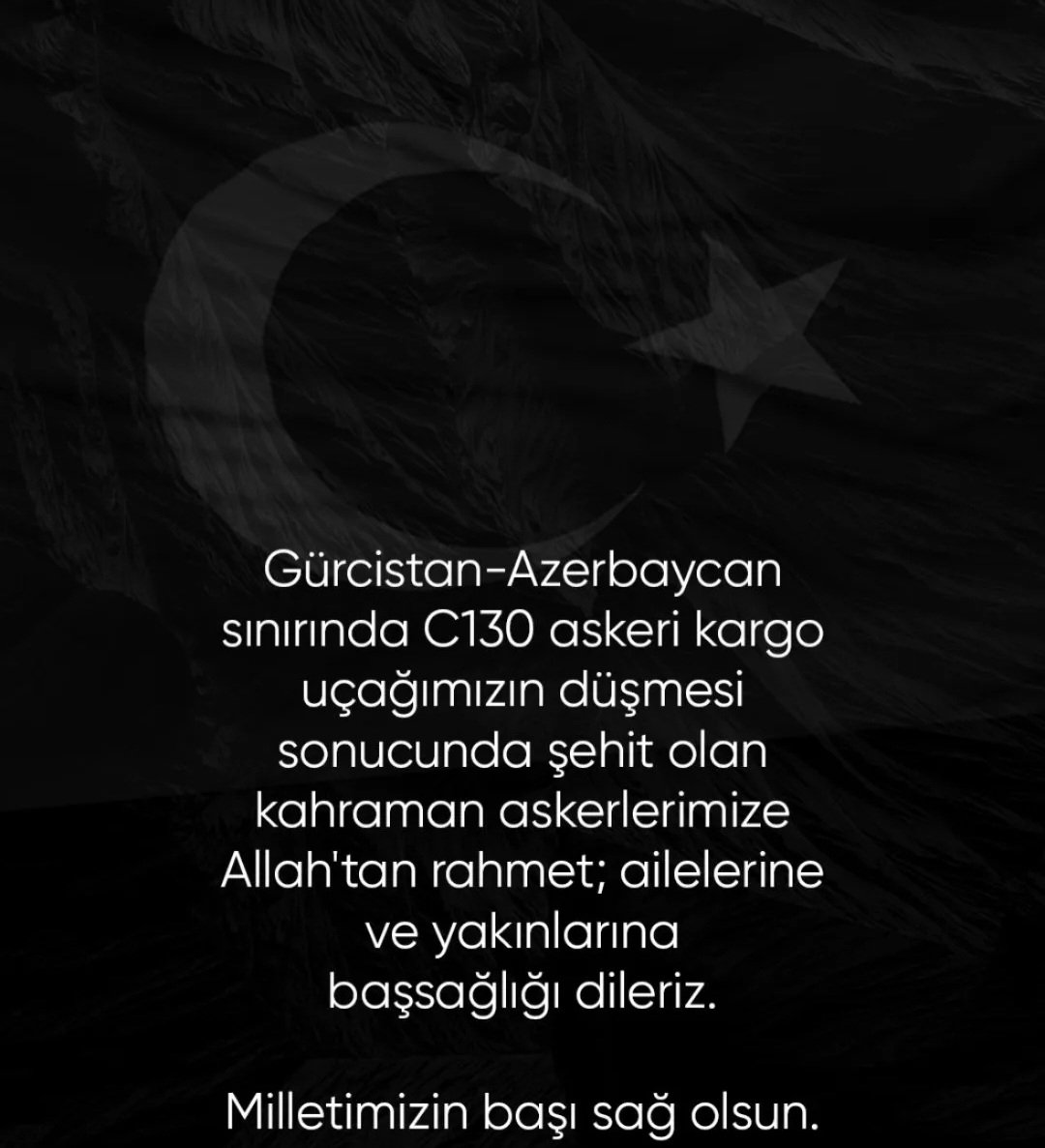 C-130 askeri uçağımızın Gürcistan'da düşmesi sonucu şehit olan kahraman Mehmetçiklerimize Yüce Allah'tan rahmet, ailelerine ve yakınlarına sabır dileriz.

Milletimizin başı sağ olsun..
