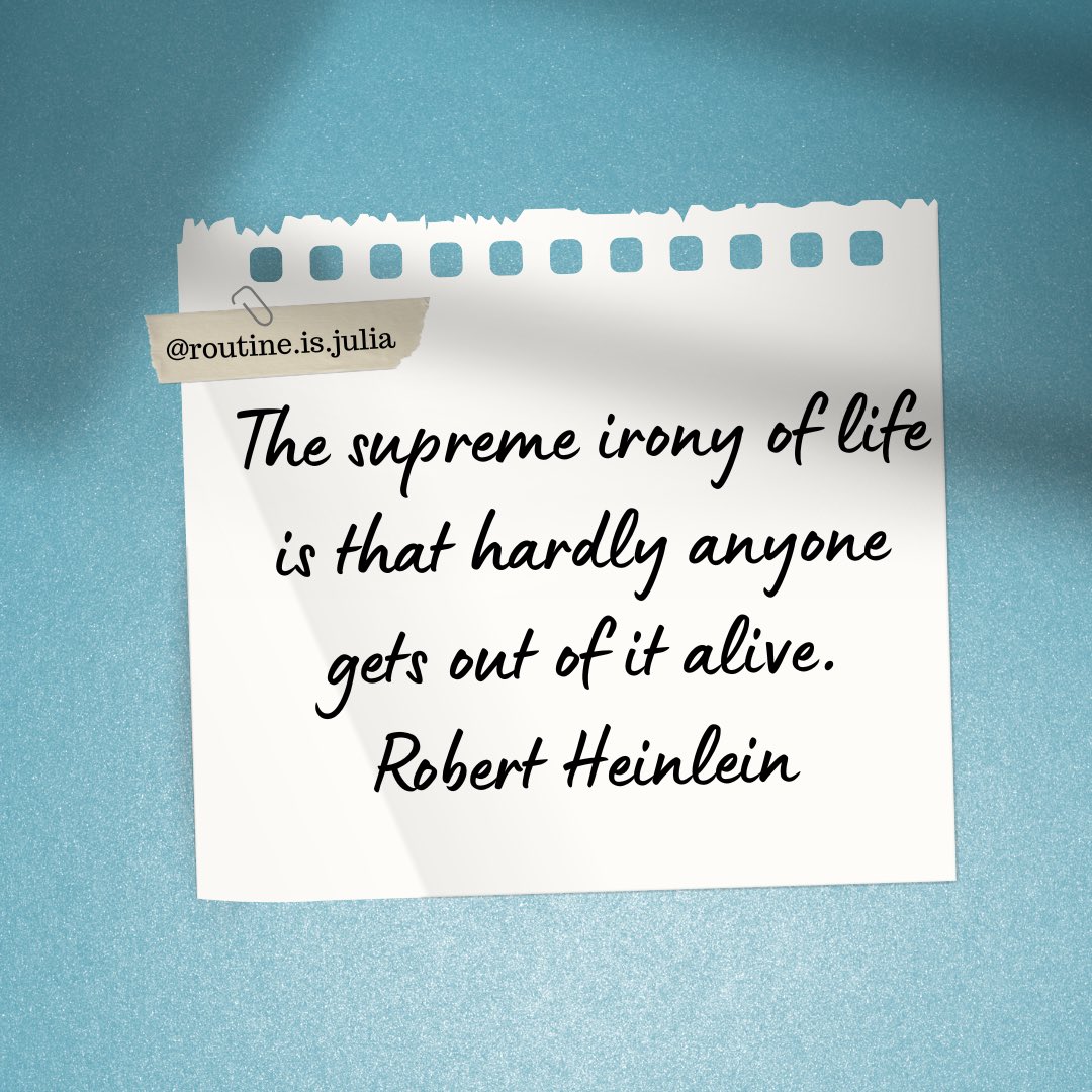 julia_routine's tweet image. 🌿
인생의 최대 역설은 
살아서 빠져나오는 사람이 거의 없다는 점이다.
- 로버트 하인라인 -