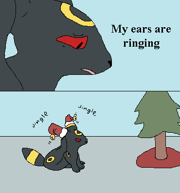 Umbreon got Christmas tinnitus
(the dumb jokes are always the funny ones)