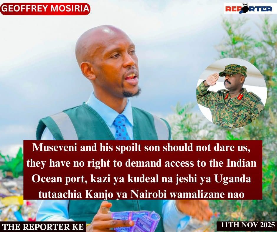 Dr. Geoffrey Mosiria, PhD
&gt; Museveni and his spoilt son should not dare us. They have no right to demand access to the Indian Ocean port. Negotiations with Jeshi ya Unganga are for City Council of Nairobi and the relevant security agencies — let them sort it out.
<a href="/HonMosiria/">Geoffrey Mosiria</a>