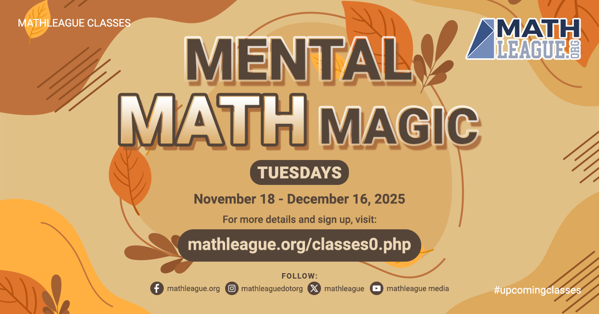 mathleague's tweet image. Mental Math Magic #class Tuesdays, Nov 18 - Dec 16, 2025.

This class is designed to help students build their fluency in mental math computations. Everyone can benefit from this class!

Visit mathleague.org/classes0.php for more details and sign up for this class. #MathOnlineClass