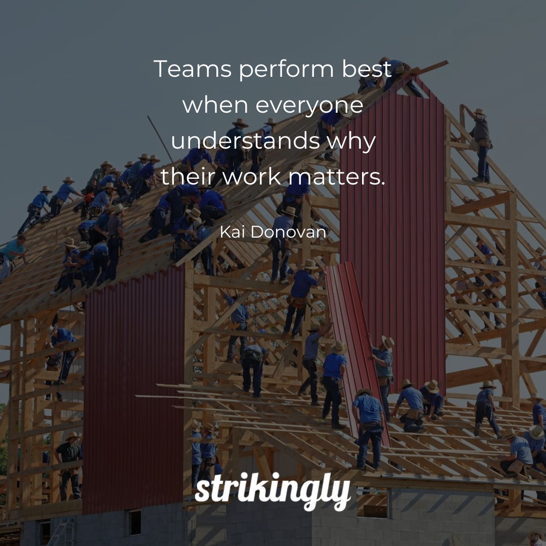 Teams perform best when everyone understands why their work matters. — Kai Donovan #inspirationalquotes #startupquotes #Strikingly