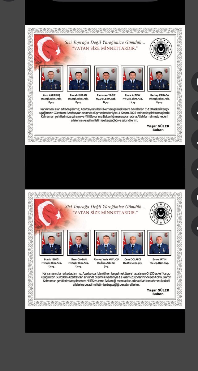 Gürcistan’da meydana gelen C-130 kazasında şehit olan 20 kahraman askerimiz:

Plt.Yb. Gökhan KORKMAZ
Plt.Bnb. Serdar USLU
Plt.Bnb. Nihat İLGEN
Plt.Ütğm. Cüneyt KANDEMİR
Hv.Uçk.Bkm.Ütğm. Emre MERCAN
Hv.Uçk.Bk.Kd.Bçvş. Nuri ÖZCAN
Hv.Uçk.Bk.Kd.Bçvş. Ümit İNCE
Hv.Uçk.Bk.Bşçvş. Burak