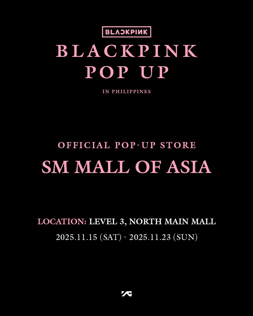 BLINK, see you at the <BLACKPINK POP-UP IN PHILIPPINES>

📍Level 3 North Main Mall, SM Mall of Asia
 🗓 2025.11.15. (SAT) - 2025.11.23. (SUN)
 ⏰ Open during mall hours