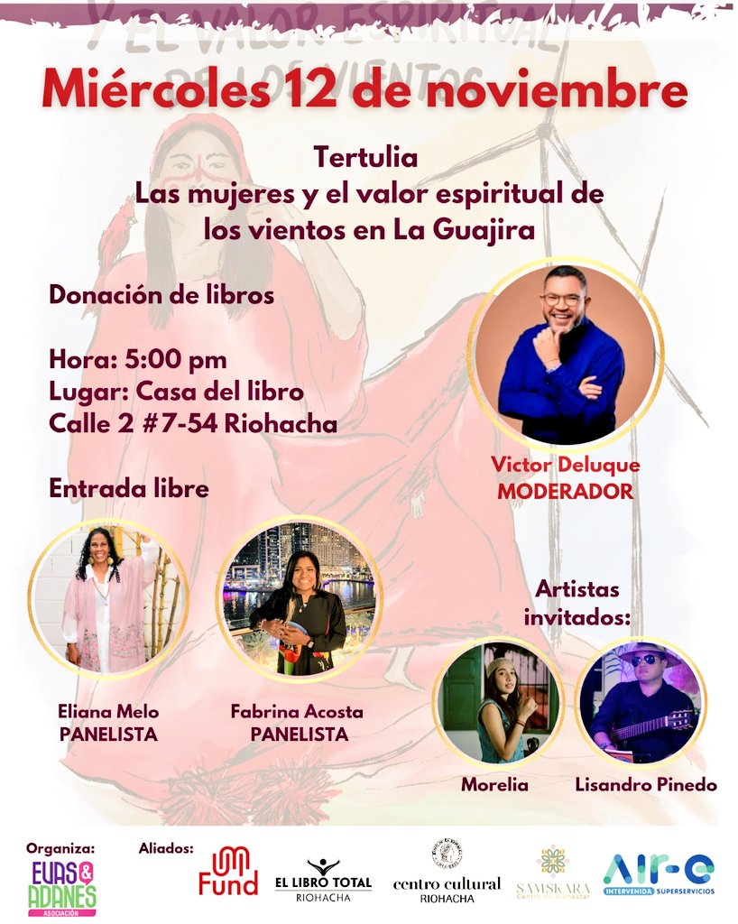 🌬 Tertulia – Las mujeres y el valor espiritual de los vientos en La Guajira
Una conversación íntima y poderosa sobre el papel espiritual de los vientos en el territorio guajiro 
Miércoles 12 de nov de 2025
🕔 Hora: 5:00 p.m.
📍 Lugar: Casa del Libro Total – Riohacha
Gratis