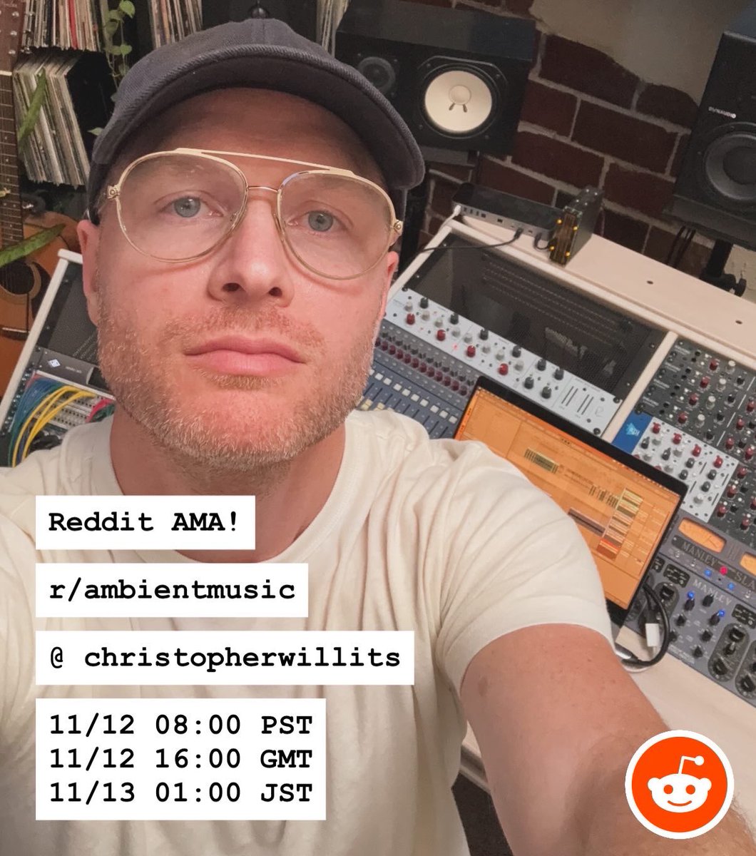 Willits's tweet image. Reddit AMA r/ambientmusic
11/12 08:00 PST, 16:00 UTC. 
u/christopherwillits

Excited to connect with you! 🙏🏻

@ghostly 
@Reddit