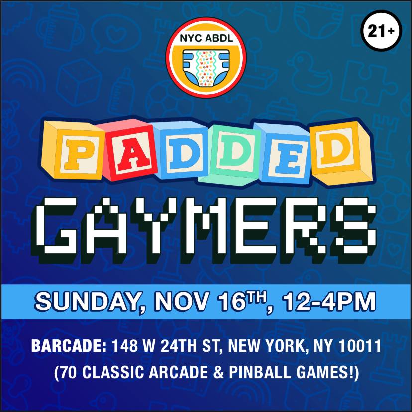 👾 Padded Gaymerz 👾
🗓️ Sunday, Nov 16
📍Barcade Chelsea, 12-4pm
👔 vanilla attire, diapers covered 
💰food &amp; drinks &amp; arcade tokens! 

This event is super chill &amp; casual 😎