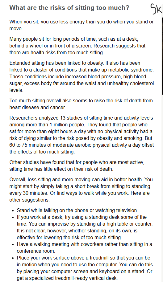 🔴People who sit more than ~8 hours a day with little physical activity have a risk of dying similar to the risk posed by obesity or smoking.

🟢But 60 to 75 minutes of moderate aerobic physical activity a day offset the effects of too much sitting.

(Ref: Mayo Clinic)