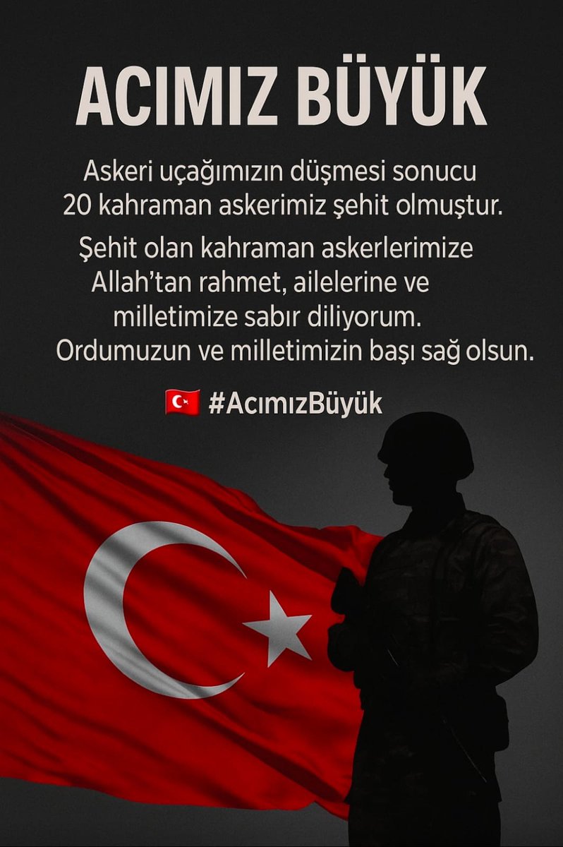 ACIMIZ BÜYÜK
Askerî uçağımızın düşmesi sonucu 20 kahraman askerimiz şehit olmuştur.
Şehit olan kahraman askerlerimize Allah’tan rahmet, ailelerine ve milletimize sabır diliyorum.
Ordumuzun ve milletimizin başı sağ olsun.
🇹🇷 #AcımızBüyük