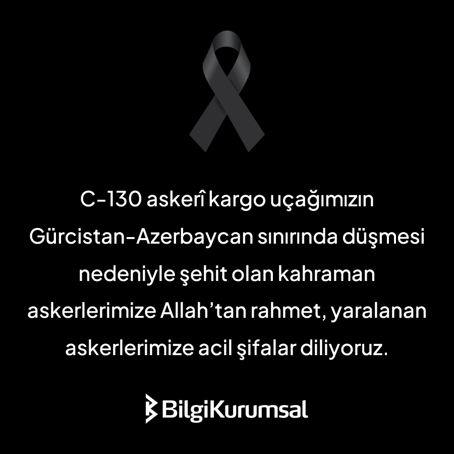 C-130 askerî kargo uçağımızın Gürcistan-Azerbaycan sınırında düşmesi nedeniyle şehit olan kahraman askerlerimize Allah’tan rahmet, yaralanan askerlerimize acil şifalar diliyoruz.