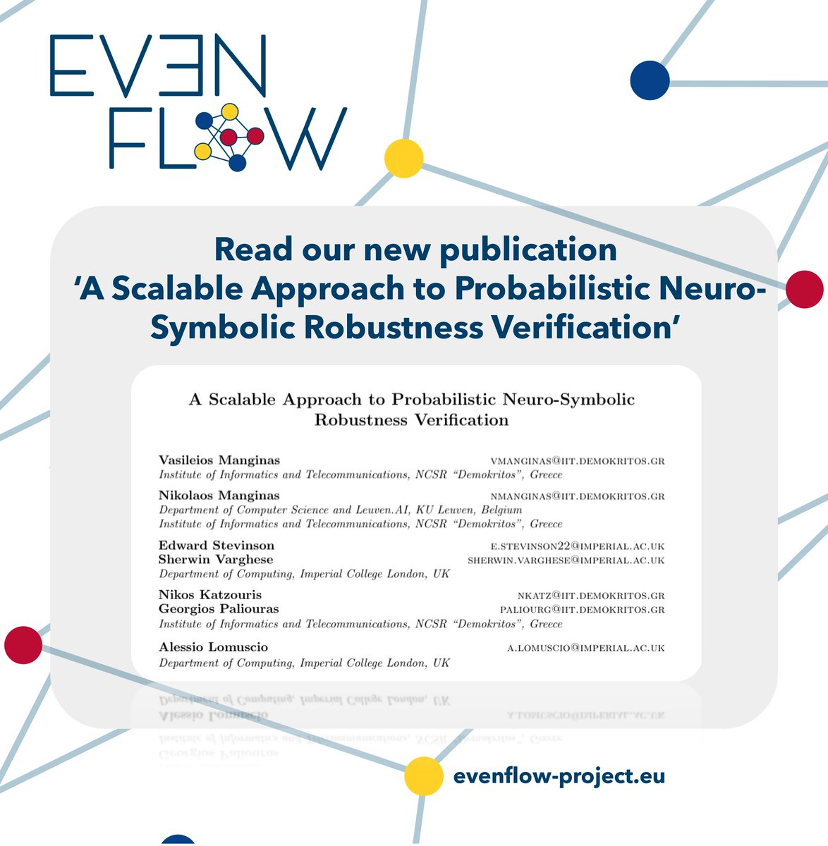 EvenflowProject's tweet image. 📢 New publication!
“A Scalable Approach to Probabilistic Neuro-Symbolic Robustness Verification” presents a method to verify robustness in neuro-symbolic systems.
evenflow-project.eu/publications/

#NeuroSymbolicAI #Verification #AIResearch