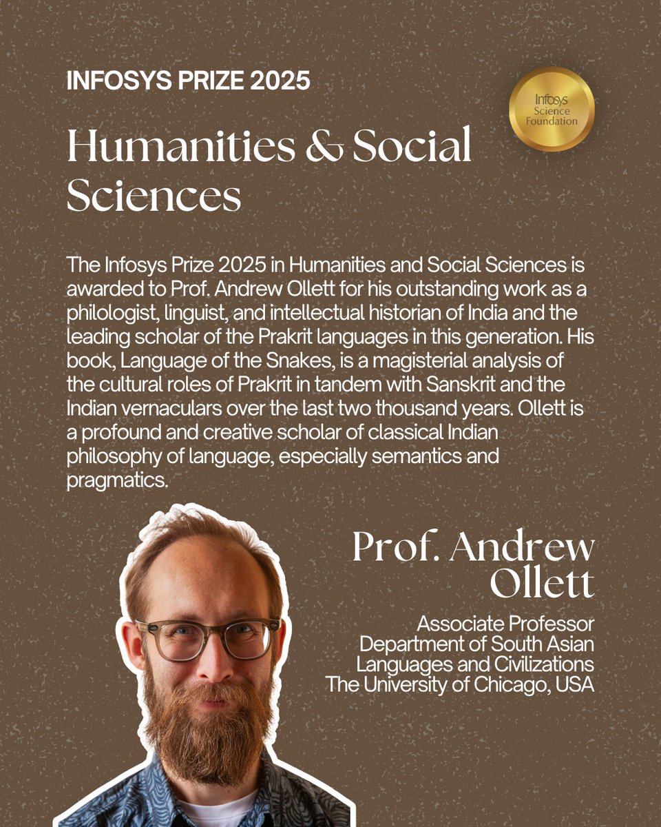 InfosysPrize's tweet photo. The Infosys Prize 2025 in Humanities and Social Sciences is awarded to Prof. Andrew Ollett, Associate Professor at the University of Chicago.

A leading scholar of Prakrit languages and Indian intellectual history, Prof. Ollett studies how languages influence culture, literature, and ideas across centuries.

His research offers a richer view of South Asia’s diverse and evolving traditions.

@UChicago 

#infosysprize #infosyssciencefoundation #humanities #socialsciences #linguistics #language #culturalhistory #universityofchicago