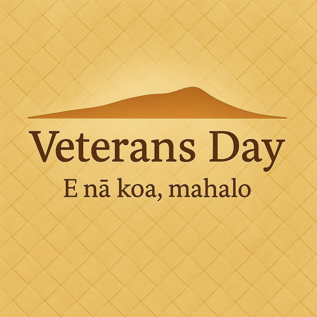 To our veterans on Veterans Day. 

We recognize your bravery, your commitment, and the generations of families who stand with you. May we continue to care for one another, in peace and aloha.

We mahalo your service today and always.