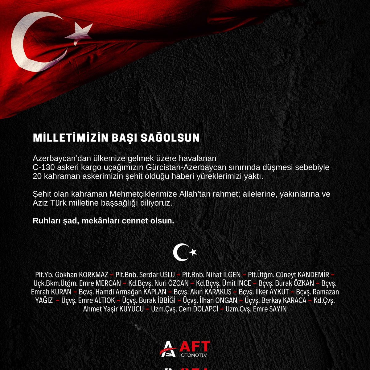 Azerbaycan’dan ülkemize gelmek üzere havalanan askeri kargo uçağımızın Gürcistan-Azerbaycan sınırında düşmesi sebebiyle şehit olan 20 kahraman askerimize Allah’tan rahmet; ailelerine, yakınlarına ve Aziz Türk milletine başsağlığı diliyoruz.
Ruhları şad, mekânları cennet olsun🇹🇷🇹🇷