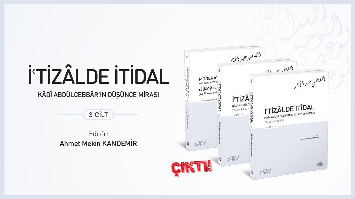 Mu‘tezile Kitaplığı’ndan Yeni Eser!

İʿTİZÂLDE İTİDAL
KĀDÎ ABDÜLCEBBÂR’IN DÜŞÜNCE MİRASI

MODERATION IN MUʿTAZILISM
THE INTELLECTUAL LEGACY OF QĀḌĪ ʿABD AL-JABBĀR

الإعتدال في الإعتزال
 التراث الفكري للقاضي عبد الجبار
– 3 CİLT –
Editör: Ahmet Mekin KANDEMİR