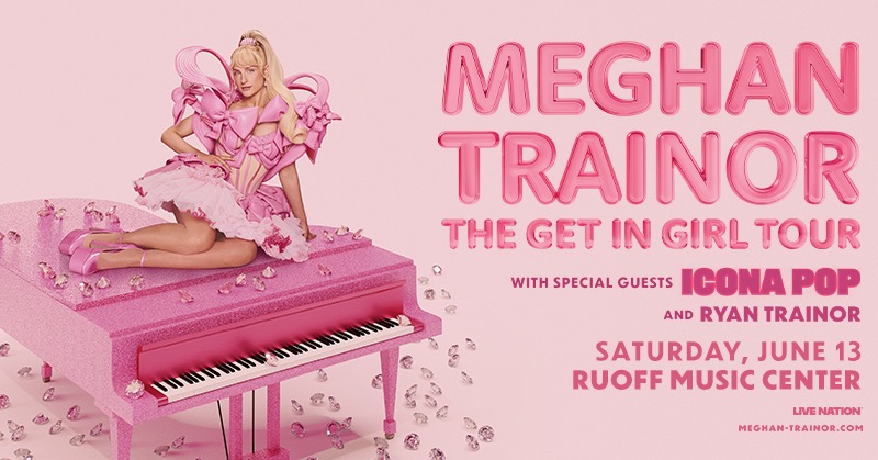 JUST ANNOUNCED! 🌟🎀💎 Meghan Trainor: The Get In Girl Tour is coming to Ruoff Music Center on Saturday, June 13 with special guest Icona Pop! Sign up NOW for presale access and don’t forget to pre-order her new album, Toy With Me. 💖 livemu.sc/meghantrainor