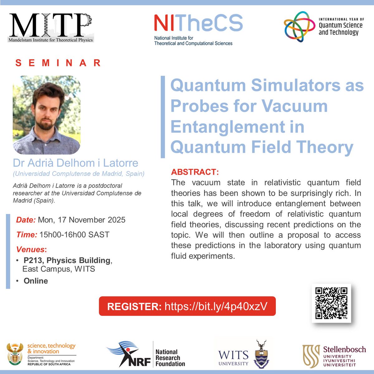 NITheCS's tweet image. MITP &amp;amp; NITheCS Seminar:
&apos;Quantum Simulators as Probes for Vacuum Entanglement in Quantum Field Theory&apos; - Dr Adrià Delhom i Latorre.
🗓️ Mon, 17 Nov 2025
🕒 15:00–16:00 SAST
📍 Attend in person or online
👉 buff.ly/6zAP8so

#QuantumPhysics #QuantumFieldTheory #iyq2025