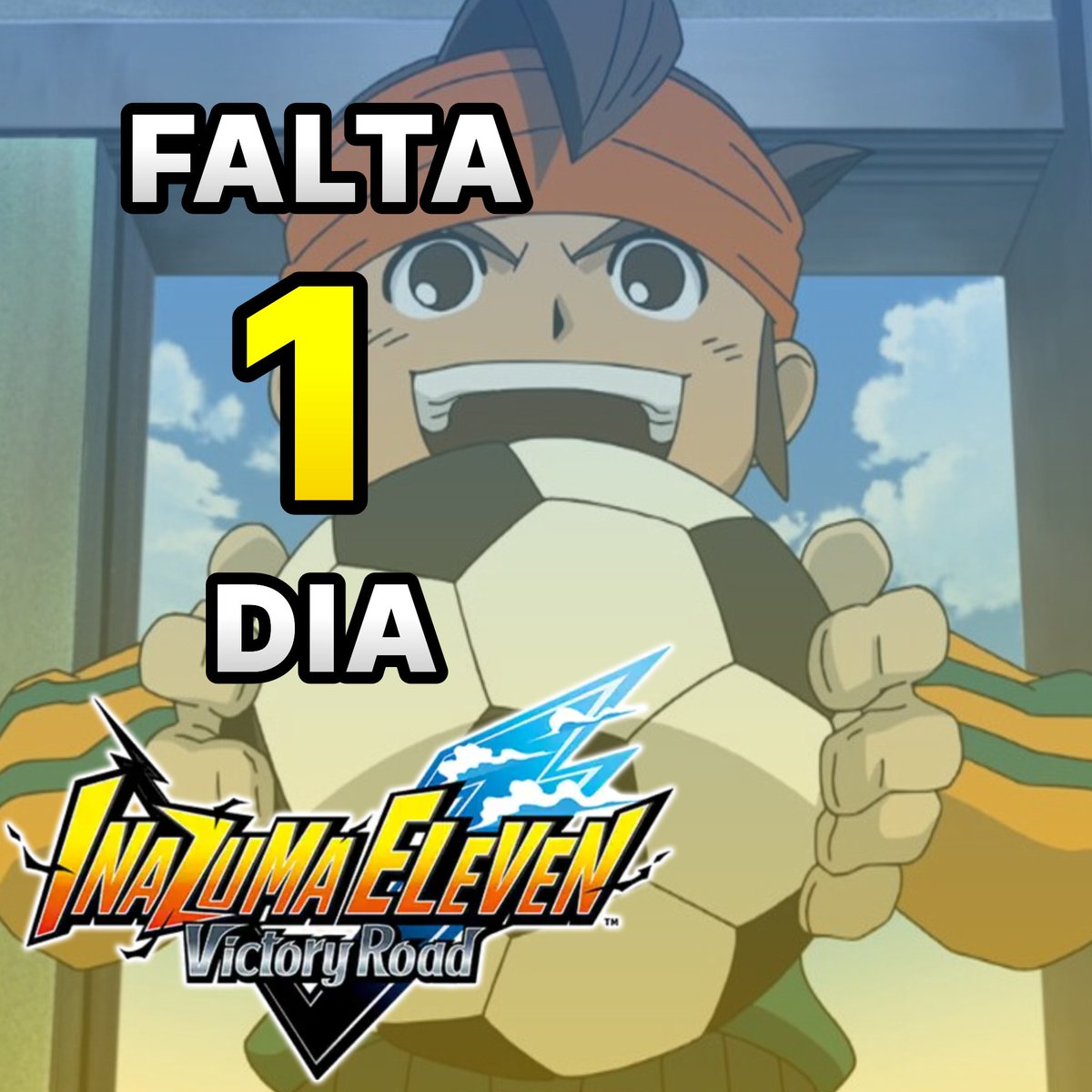 InamemesEleven's tweet photo. Falta 1 dia para o Inazuma Eleven Victory Road! https://t.co/RiRyNclqLa