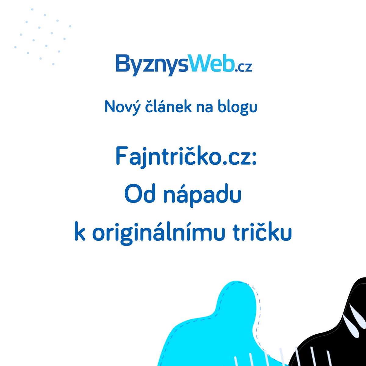 Jak se z nápadu může stát úspěšný e-shop?
Fajntricko.cz začínalo s pár objednávkami a dnes má věrné zákazníky i vlastní komunitu.
Jejich příběh najdete na Blog.byznysweb.cz/2025/10/fajntr…