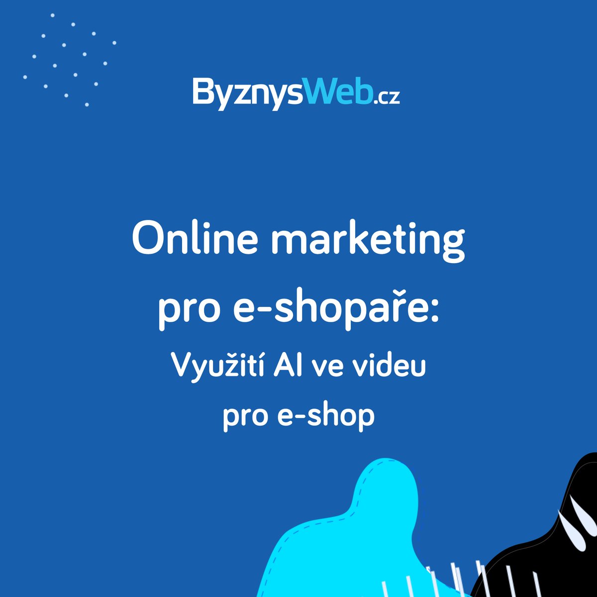 AI videa pro váš e-shop? Více se dočtete v novém článku: Využití AI ve videu pro e-shop: jak z obrázků vytvořit poutavé video. Odkaz na článek blog.byznysweb.cz/2025/10/vyuzit…