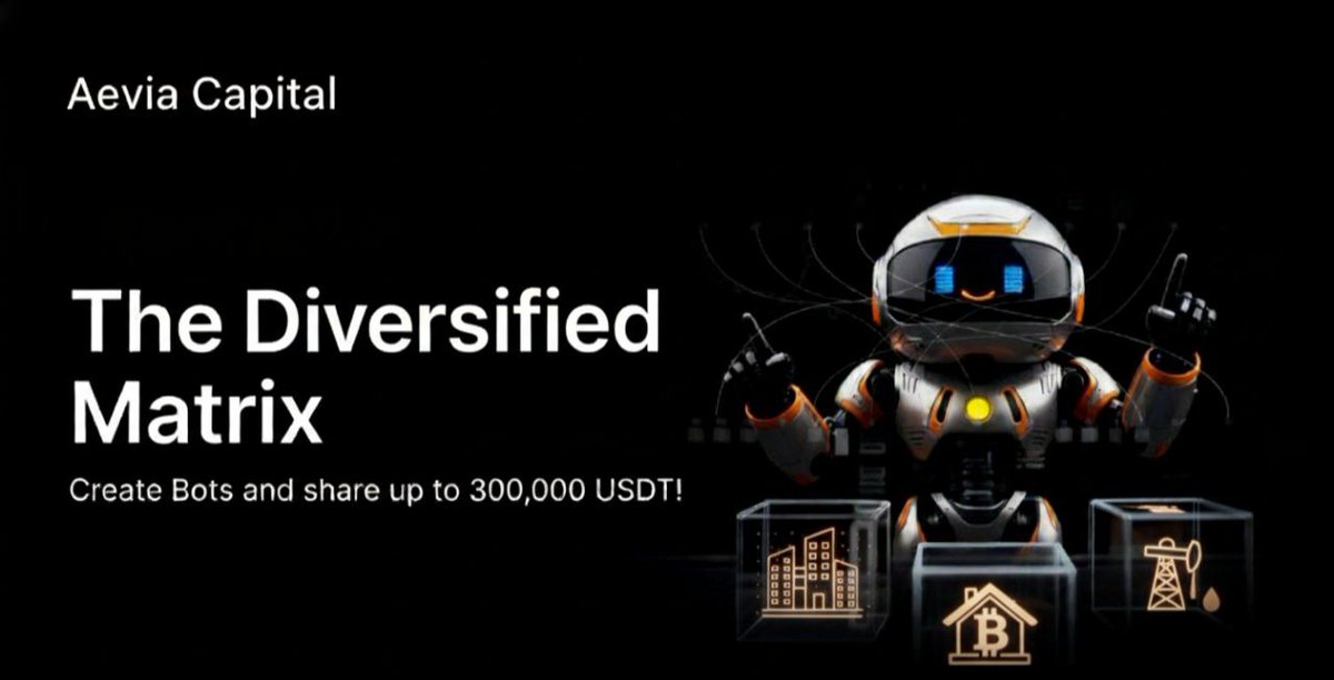 🎯 Step into The Diversified Matrix!
Join the Aevia Capital Bot Event and trade across crypto, oil, real estate, and more for a share of $300,000 USDT!
🤖 Create bots. Trade smart. Earn big.
#AeviaCapital #MultiAsset #USDT