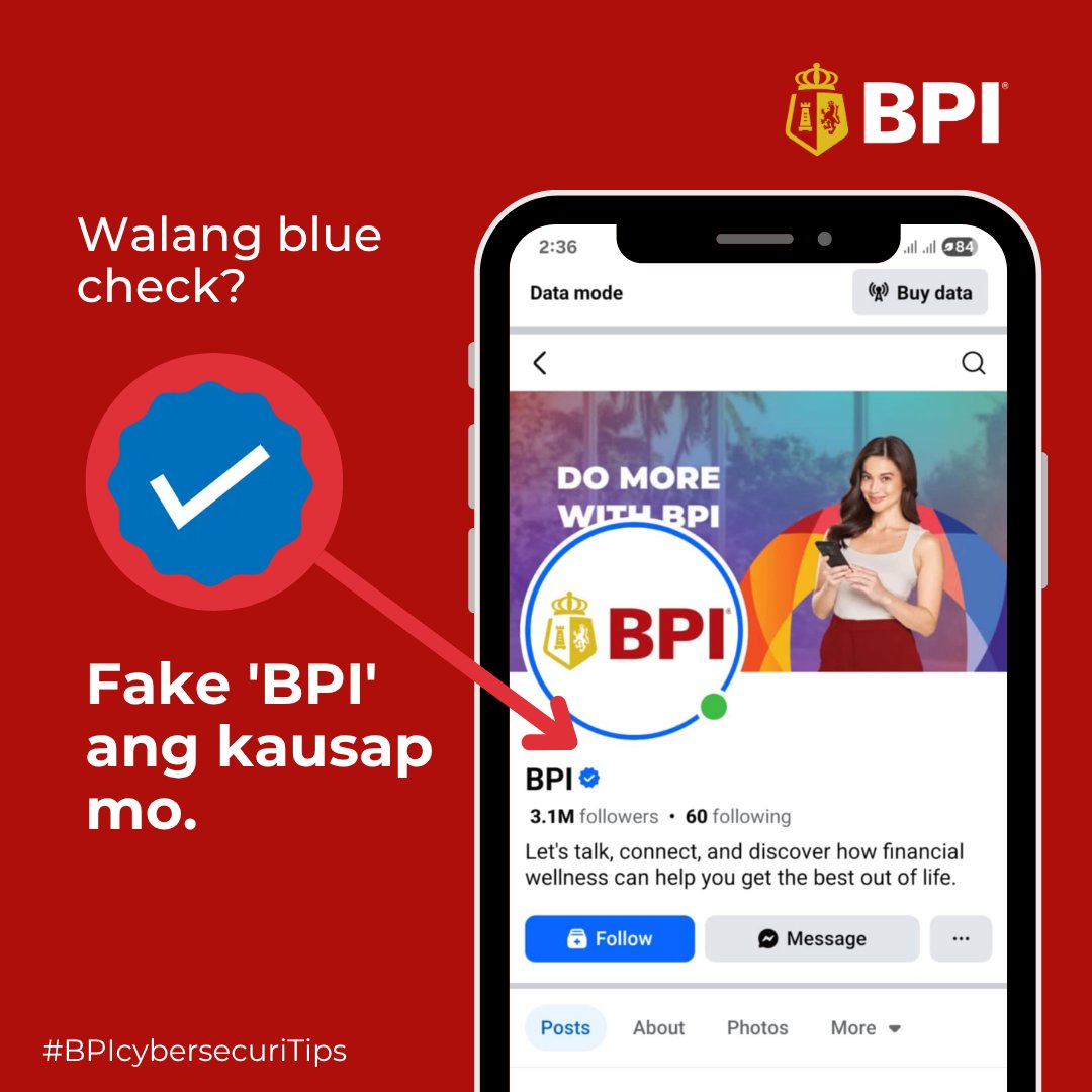 TalktoBPI's tweet image. #BPIcybersecuriTips: Pumunta ka sa &apos;BPI&apos; FB page para humingi ng tulong. Pero wala itong blue check? Scammer ang kausap mo!