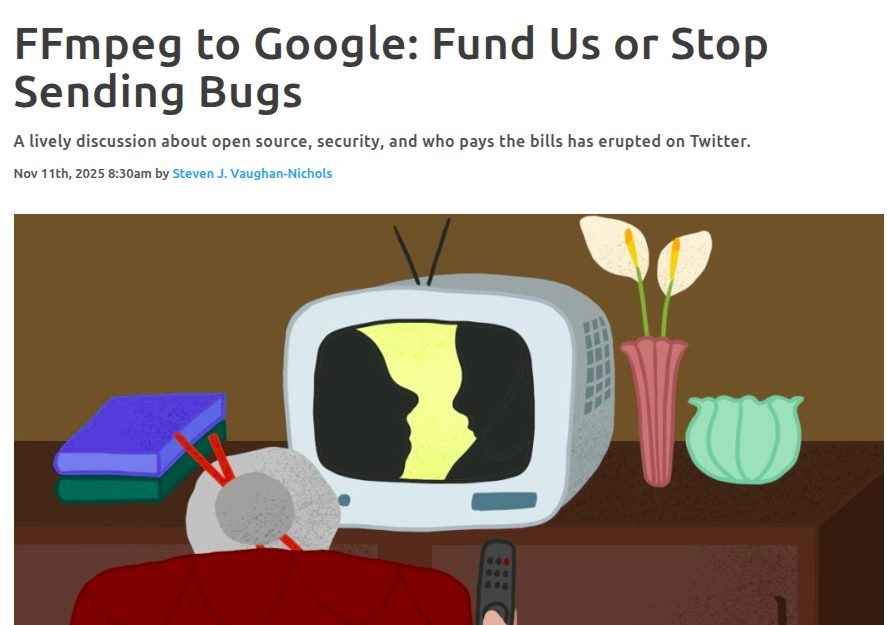 The opensource FFmpeg project, used by companies like Google for multimedia processing, urged Google to fund its volunteer developers. FFmpeg is overwhelmed by bugs reported by Google's AI security tools and lacks resources to fix them quickly.