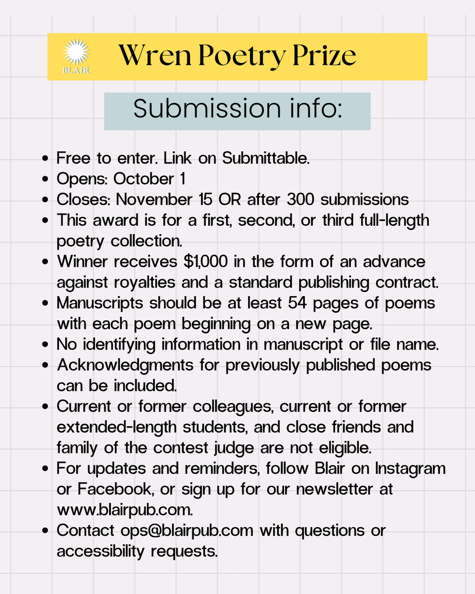 Last chance to submit for the Wren Poetry Prize, which recognizes a 1st, 2nd, or 3rd poetry collection. Winner receives $1K advance against royalties and gets to work with Blair. No reading fee. Send by Sat, Nov 15—but the portal closes early if we reach 300 submissions first!