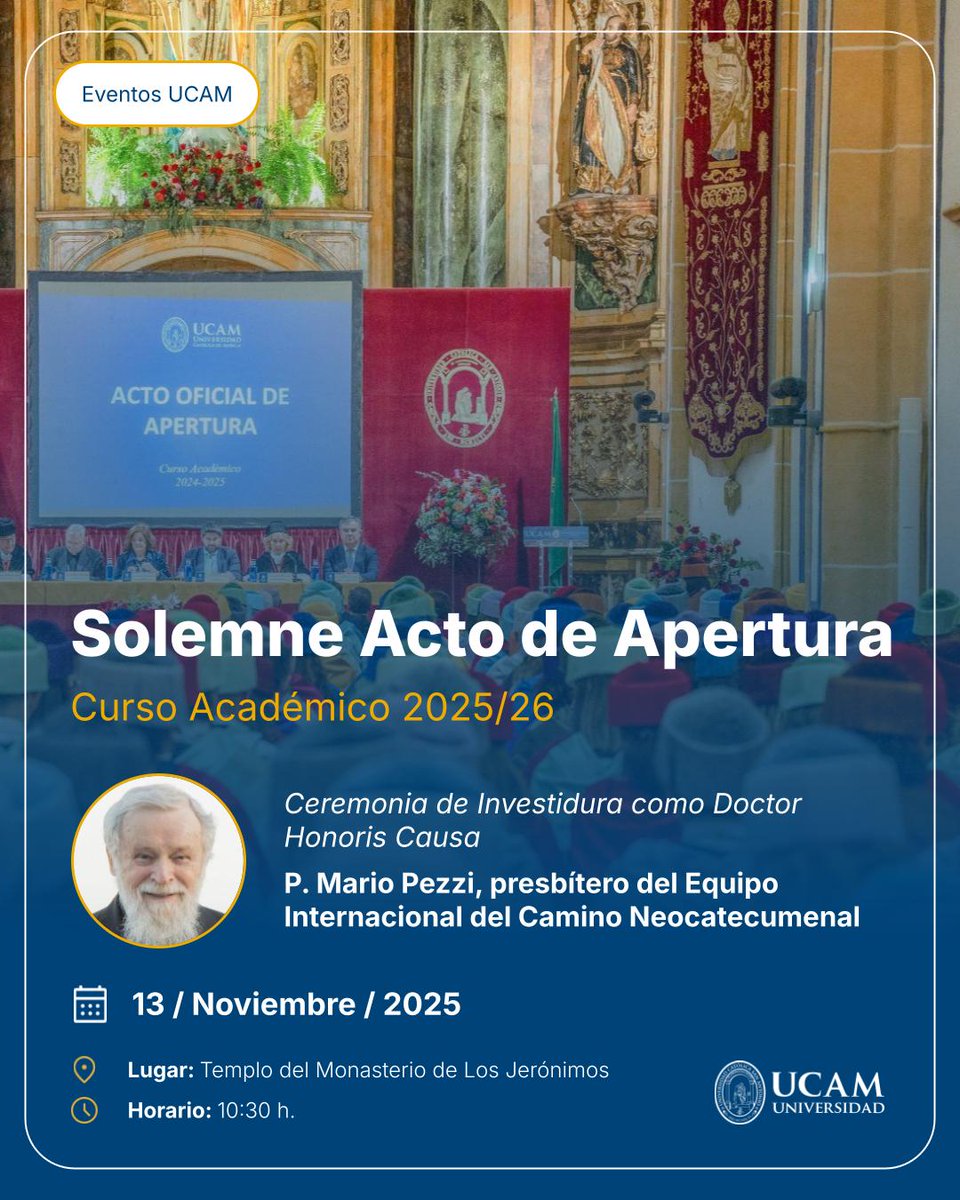 🎓 La UCAM celebra el Solemne Acto de Apertura del Curso Académico 2025/26.
📜 En el evento se realizará la investidura como Doctor Honoris Causa del P. Mario Pezzi, presbítero del Equipo Internacional  del Camino Neocatecumenal.
📅 13 de noviembre de 2025
📍 Templo del