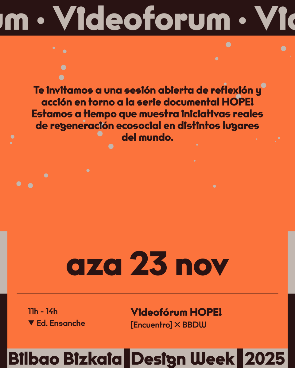 bbdesignweek's tweet photo. Videofórum HOPE! es una sesión abierta en torno a la serie HOPE! Estamos a tiempo.
📅 23-11-2025 (11:00 - 14:00) Edificio Ensanche
Ponentes: Cote Romero, Butroi Bizirik, Abad, drOp Ermua e Integrate NBS.
Inscripciones: https://t.co/Z7R0uxVWBX
#BBDW25 #BiotikDesign https://t.co/n3eZzMSovR