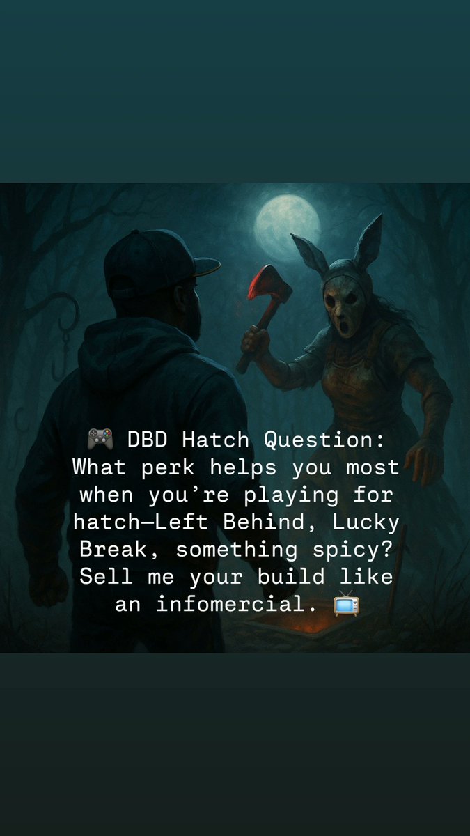 JuniorDynamic's tweet photo. 🎮 DBD Hatch Question: What perk helps you most when you’re playing for hatch—Left Behind, Lucky Break, something spicy? Sell me your build like an infomercial. 📺
#DeadbyDaylight #DBD #HorrorGame #KillerChase #JuniorDynamic https://t.co/CInBfcCPJ7