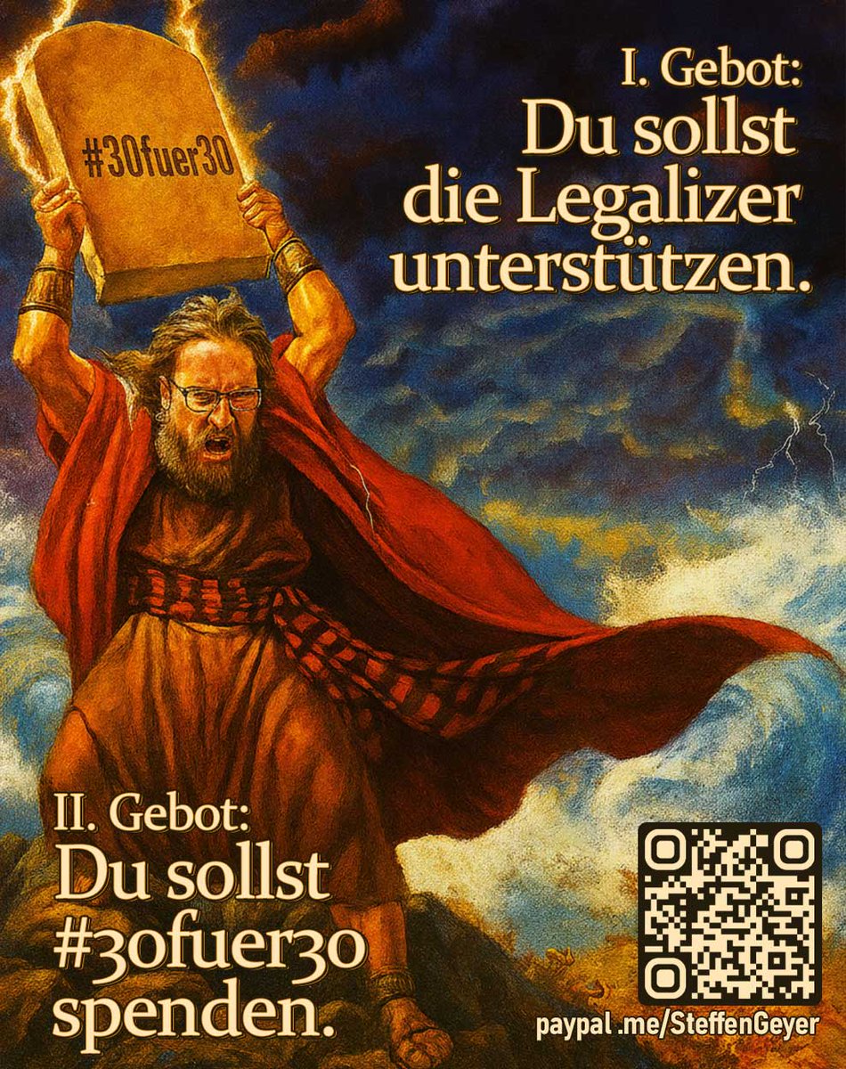 Und der Herr sprach: Dies sollst du den Cannabisnutzern sagen: Ich sah, dass ihr gemeinsam kämpftet. Und ihr habt #Entkriminalisierung dafür empfangen. Darum sollt ihr an #30fuer30 spenden, auf dass ich zu euch komme und euch mit #Legalisierung segne.

👉 paypal.me/SteffenGeyer