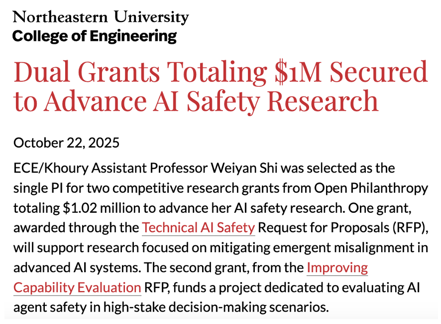 shi_weiyan's tweet image. Our lab is honored and humbled to receive two grants from @open_phil to advance AI safety ♥️! We&apos;re tackling both technical safety and evaluation.

Credits to my incredible students &amp;amp; collaborators @Northeastern 🙏 If you are interested in related topics, always happy to chat!