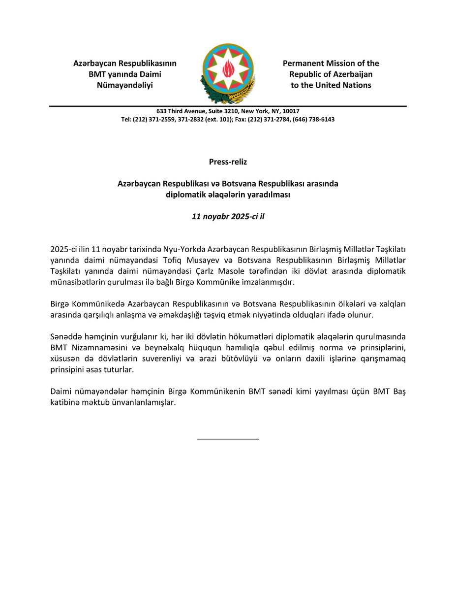On 11 November 2025, in New York, the Permanent Representative of the Republic of Azerbaijan to the UN, H.E. Mr. Tofig Musayev, and the Permanent Representative of the Republic of Botswana to the UN, H.E. Mr. Charles Masole, signed a Joint Communiqué on the establishment of
