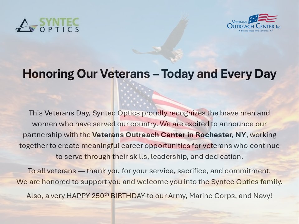 A Day Later, Our Gratitude Endures.

Syntec Optics proudly honors our veterans, not just on one day, but every day. We're excited to partner with the Veterans Outreach Center in Rochester, NY, to create meaningful career opportunities.

#VeteransDay #OPTX #SyntecOptics