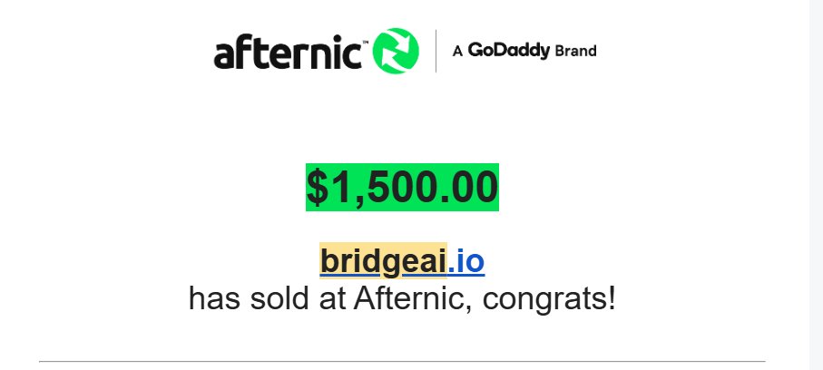 Domain Name: BridgeAi.io
Sold - 1500$ via offer
HT - 10 Month

<a href="/afternic/">Afternic</a> ivy did a Continuous follow-up with buyer. Thx