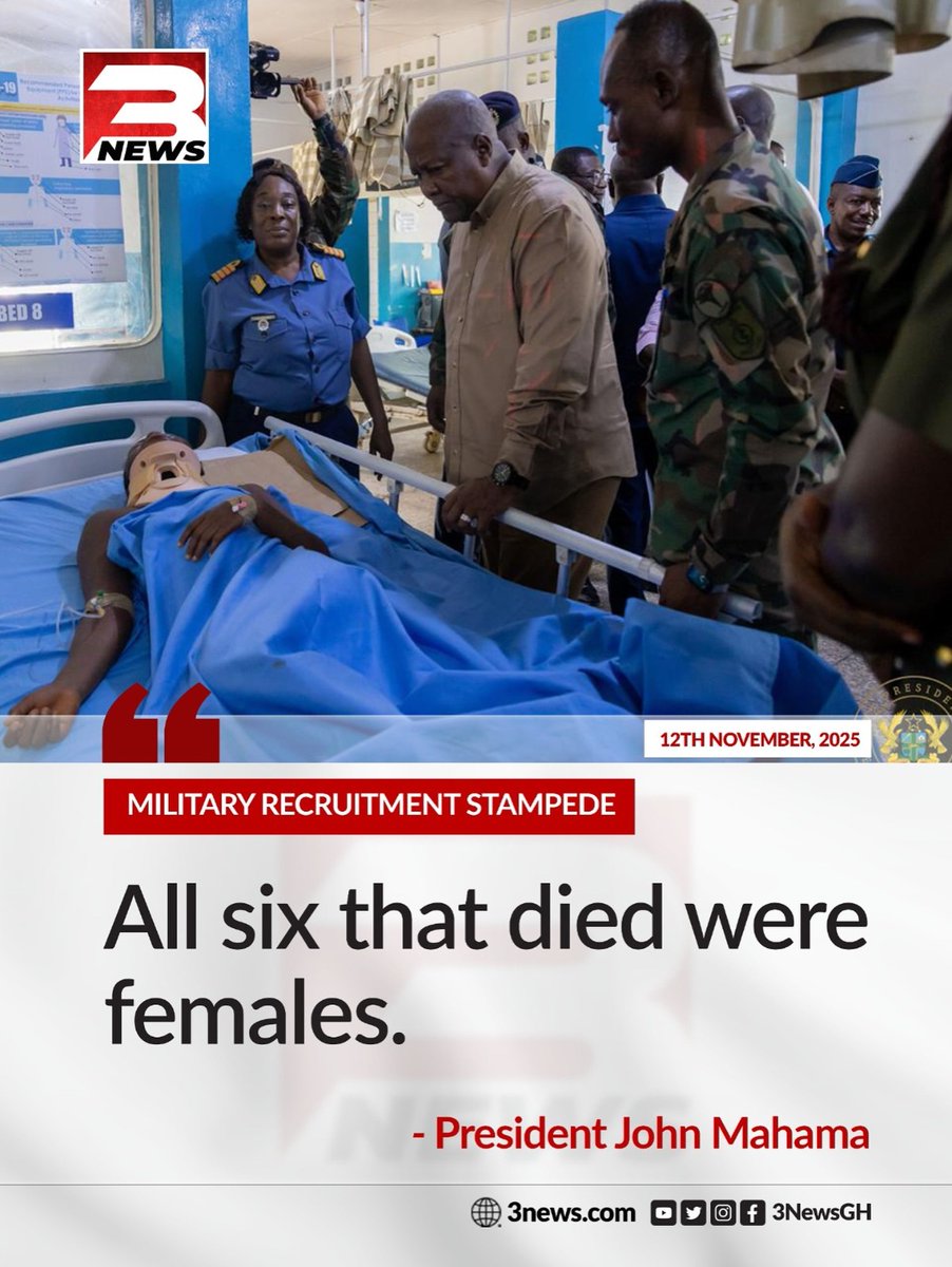 President John Mahama has confirmed that all six victims of the military recruitment stampede were women.
