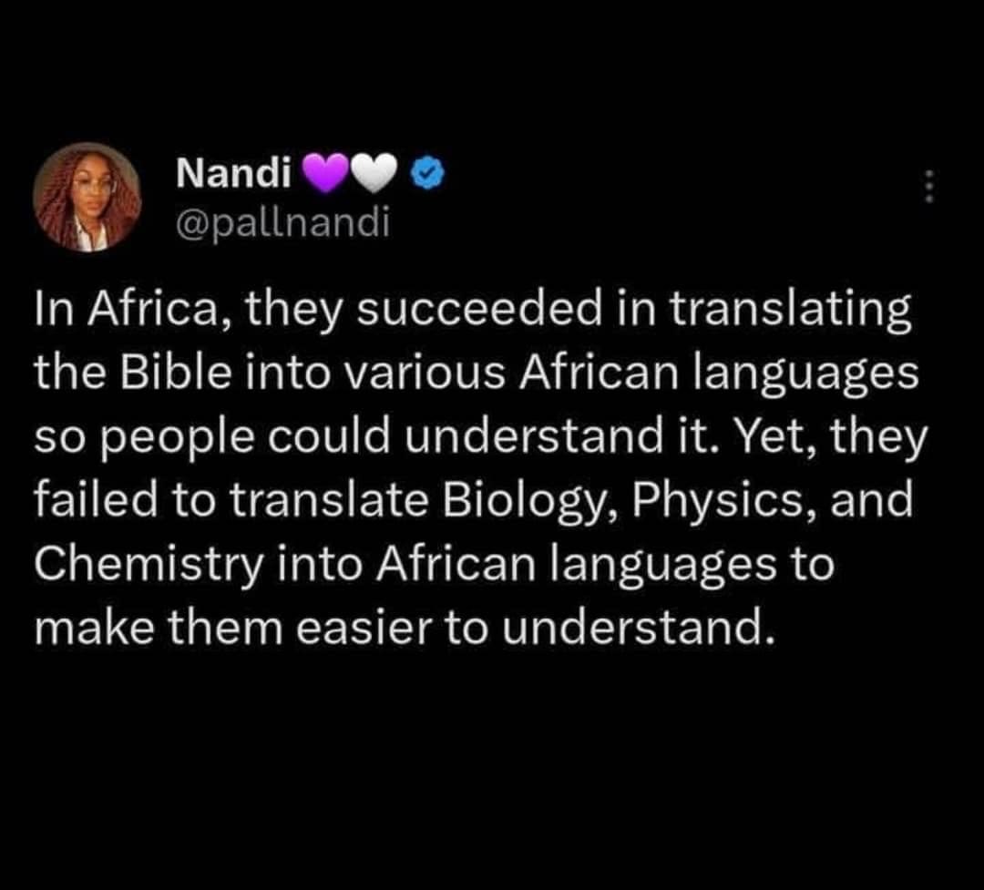 In Africa the Bible was successfully translated to various indigenous languages, yet failed to translate Math &amp; Sciences to vernacular for locals to fully grasp the first principles. 

Kinda depressing reality.