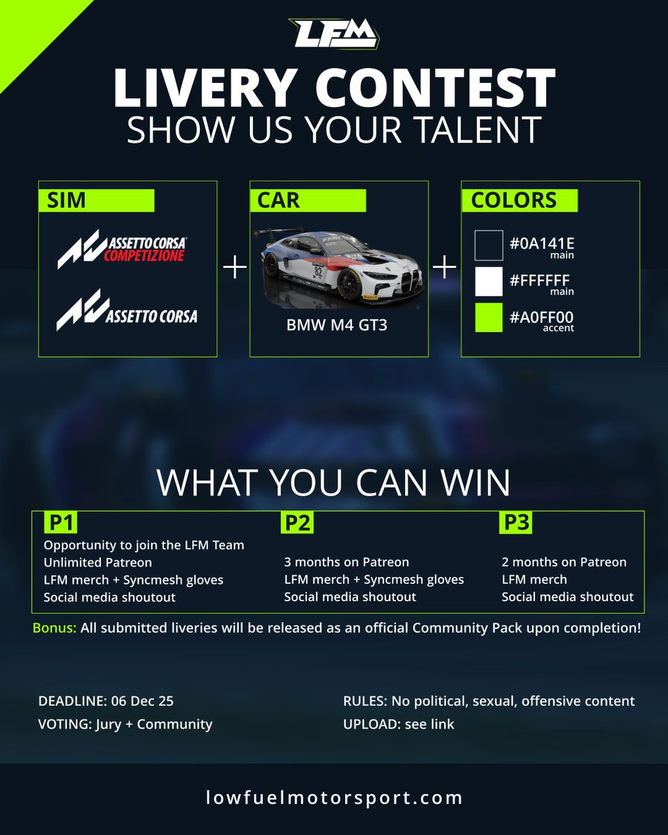 LFMotorsport's tweet photo. !LFM LIVERY CONTEST!
Show us your talent and design your best BMW M4 GT3 livery for ACC or AC! 
 
Upload your livery here:  https://t.co/1DQUzws6TU 

Prizes: 
P1: Join the LFM Team + Unlimited Patreon + LFM Merch + Syncmesh Gloves
P2: 3 Months Patreon + LFM Merch + Syncmesh Gloves 
P3: 2 Months Patreon + LFM Merch 

All submitted liveries will be released as an official Community Pack!  📷 Deadline: 06 Dec 25 📷 Voting: Jury + Community  

#LFM #LowFuelMotorsport #SimRacing #LiveryContest #ACC #AssettoCorsaCompetizione #AssettoCorsa  #SimRacer #RacingCommunity #MotorsportDesign