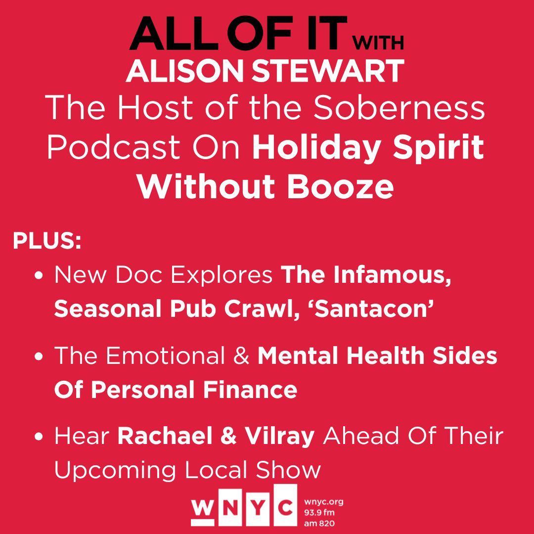AllOfItWNYC's tweet photo. Today: The holiday season, without alcohol; On the other hand, a doc about 'Santacon'; Psychological barriers to financial health; Rachael &amp; Vilray 

Live at noon, on 93.9 FM, AM820 or @wnyc.org https://t.co/FyHruB5QYy