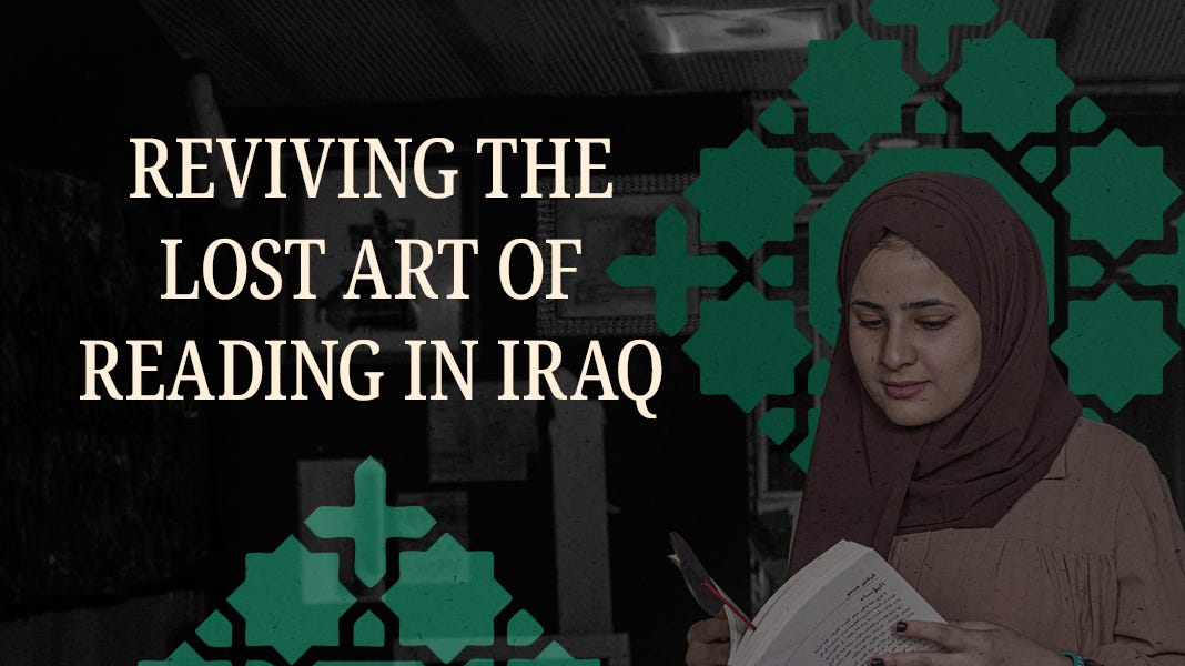 Under Saddam, people hid banned books in garden soil. Today, they’re fighting a different battle: keeping eyes on pages instead of screens.

Iraq’s readers are trying to bring back the habit that built their civilization. 

Read Olivia Cuthbert's latest for Middle East Uncovered: