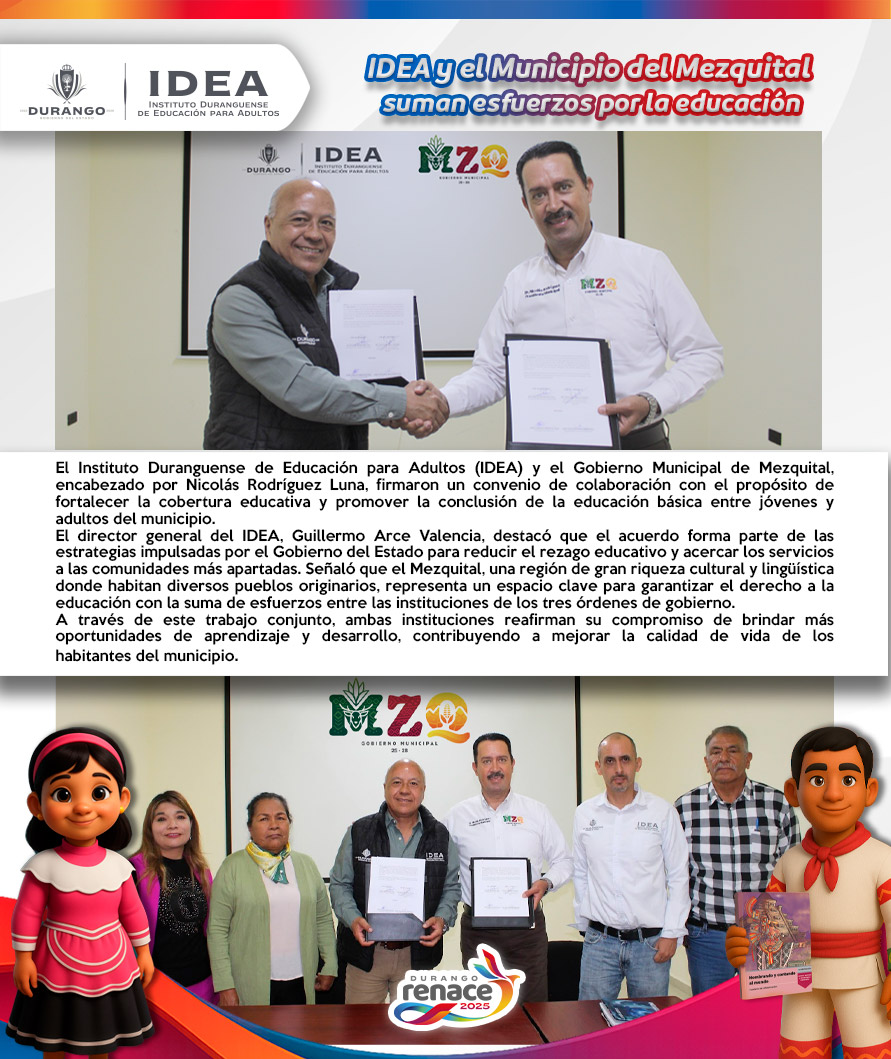 El IDEA y el Gobierno Municipal de El Mezquital firmaron un convenio para fortalecer la cobertura educativa y apoyar a jóvenes y adultos en la conclusión de su educación básica. #EducamosConValor #UnoAUnoPorUnDurangoAlfabetizado #IDEADurango