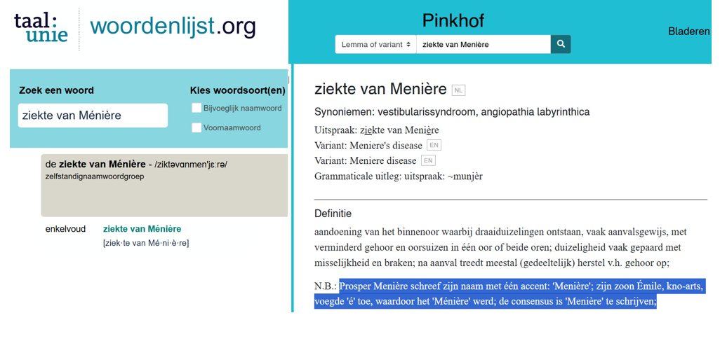 De #Taalunie maakt spelfout 'Ménière'.

Pinkhof Geneeskundig woordenboek schrijft 'Menière' en zegt: 

Prosper Menière schreef zijn naam met één accent: 'Menière'; zijn zoon Émile, kno-arts, voegde 'é' toe, waardoor het 'Ménière' werd; de consensus is 'Menière' te schrijven'