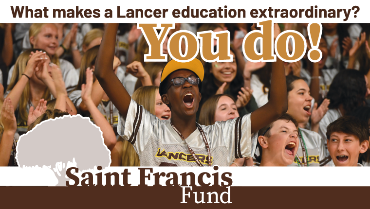 The Saint Francis Fund makes it possible to support our students in real time so we can say yes to their dreams. Give today or by GivingTuesday, Dec. 2, and help make a Lancer education extraordinary. #lancersgive #GivingTuesday lancersgive.sfhs.com