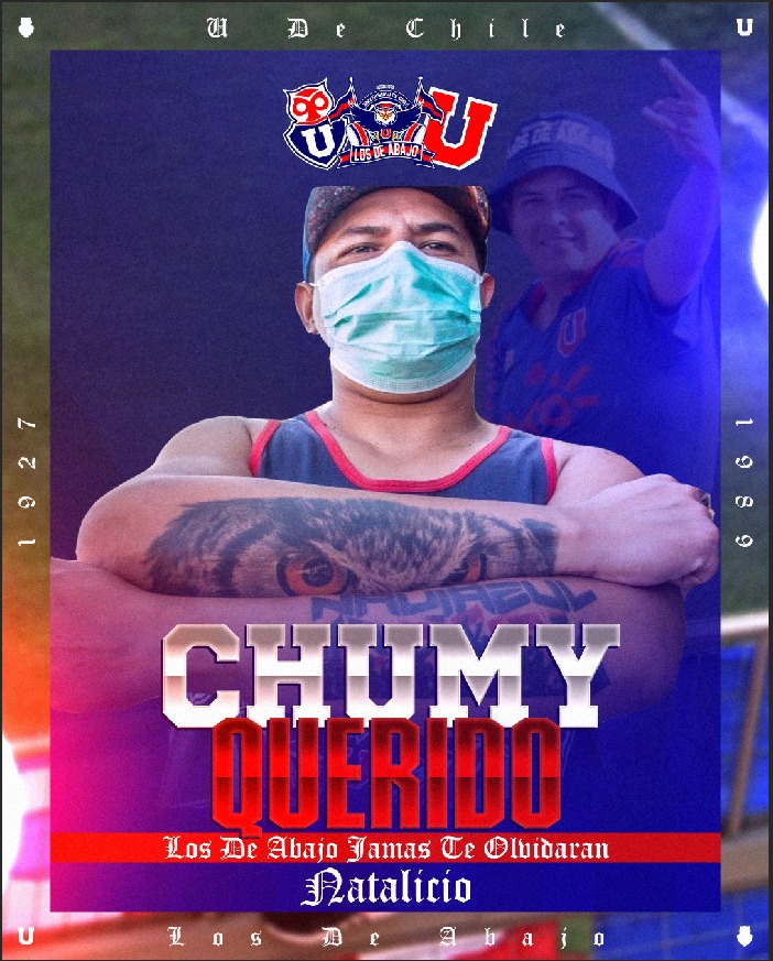 Hoy sería tu cumpleaños.

Aún recordamos tu lamentable deceso, pero desde el cielo azul, nos sigues acompañando y nosotros recordando, junto a tu familia y cercanos.

Chumy querido.

Los de Abajo, jamás te olvidarán.