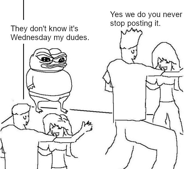 It's Wednesday my dudes