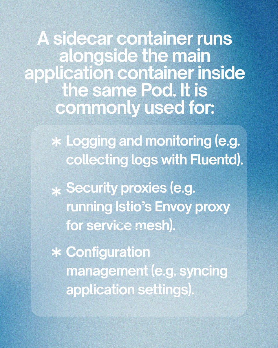 SarathV174193's tweet image. In Kubernetes, 
a Pod can hold more than one container and one of them could be a sidecar! 
it help your main app handle tasks like log collection, security proxies, or config sync.
It’s a smart way to keep apps modular and manage. 🚀
#KubernetesLearning #DevOps #CloudEngineering