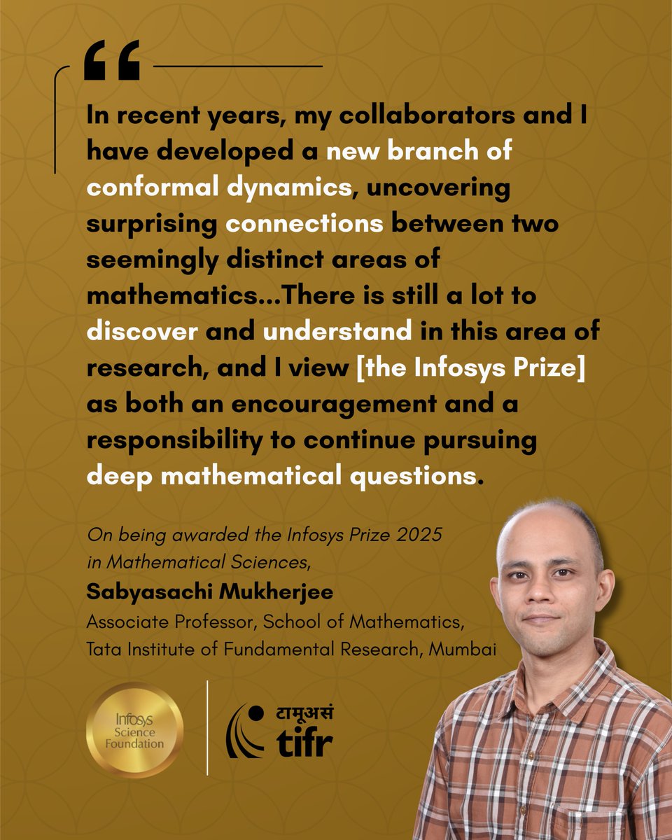 TIFRScience's tweet photo. Prof. Sabyasachi Mukherjee, School of Mathematics, @TIFRScience, received the Infosys Prize 2025 in Mathematical Sciences for his groundbreaking work linking the dynamics of Kleinian group actions and complex dynamics.

#TIFR #InfosysPrize #Mathematics #ComplexDynamics https://t.co/uWAMUVLPjQ