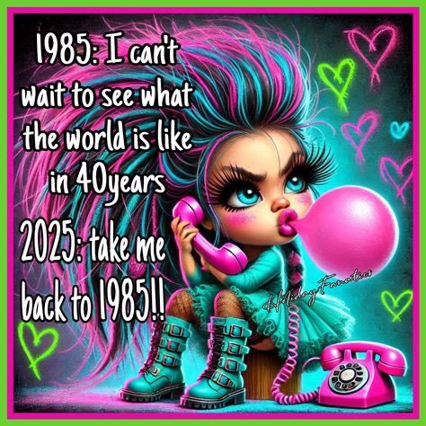 1985 called. I’m packing my Aqua Net and moving back.