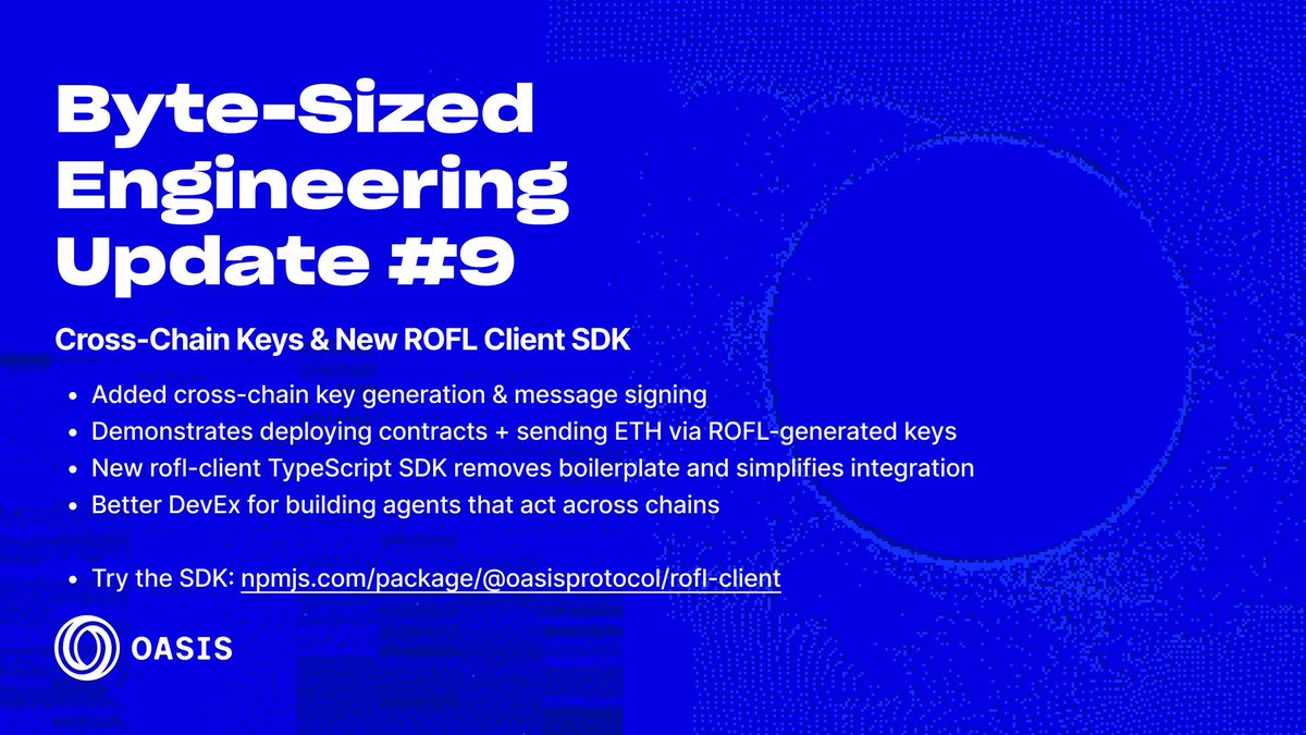 Byte-Sized Engineering Updates: quick looks into what Oasis engineers are shipping!

Abhishek added cross-chain key generation &amp; signing to ROFL. He released a new rofl-client TS SDK to cut boilerplate and simplify app development.
